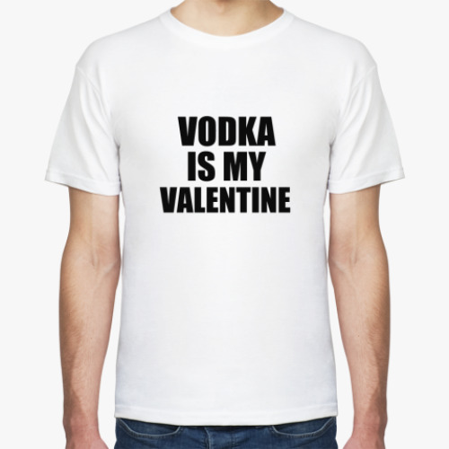 Футболка Vodka is my Valentine