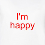  'I'm happy!'