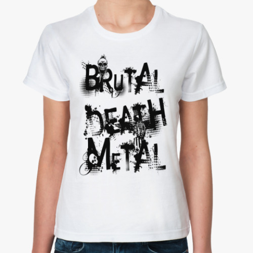 Классическая футболка Brutal Death Metal Жен (бел)