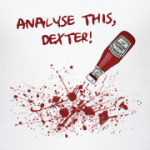 Analyse this, Dexter!