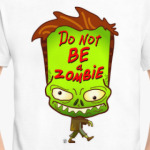 Не будь зомби.