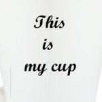 'My cup'