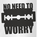 No need to worry