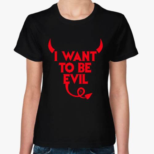 Женская футболка I want to be evil