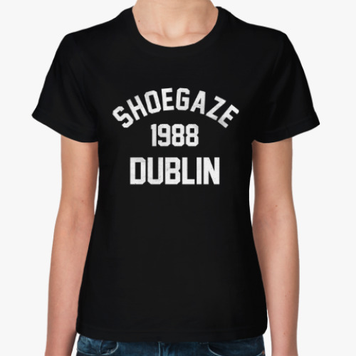 Женская футболка Shoegaze Dublin 1988
