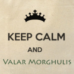 Valar Morghulis Game of Throne