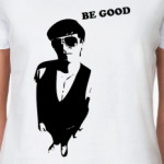  Be good