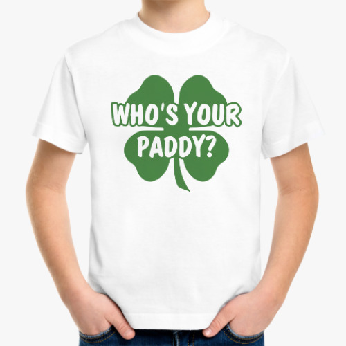 Детская футболка Who's your paddy