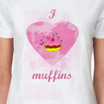i love muffins