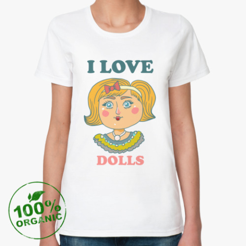Женская футболка из органик-хлопка Люблю кукол