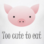 Too cute to eat