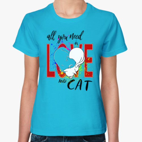 Женская футболка All You Need Is Love And Cat