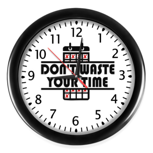 Настенные часы Don't waste your time!