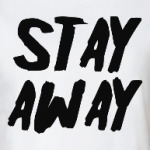 Stay away