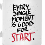 Every single moment is good for start!