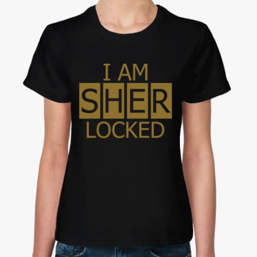 Женская футболка I Am SHER LOCKED