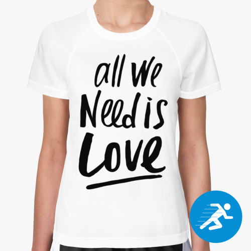 Женская спортивная футболка  All we need is Love