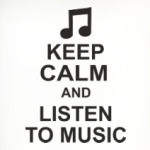 Кeep calm and listen to music