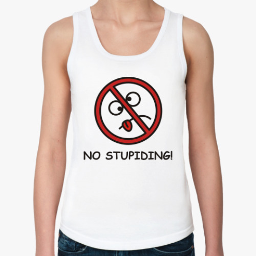 Женская майка no stupiding