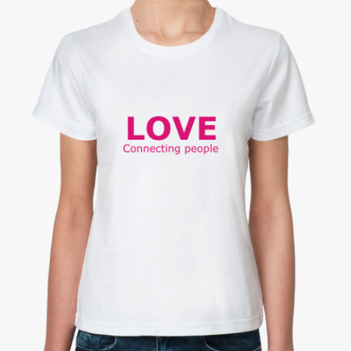 Классическая футболка Love. Connecting people