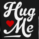 Hug me