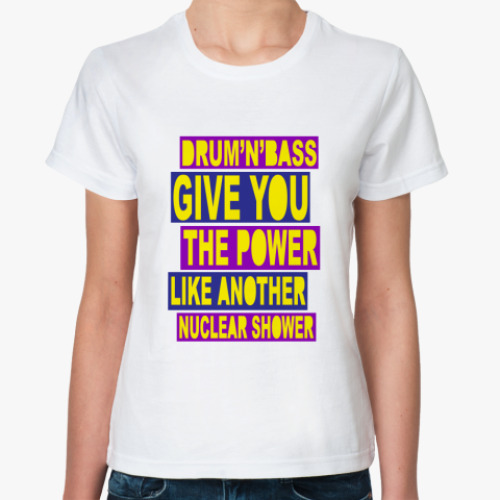 Классическая футболка Drum'n'bass give you Power