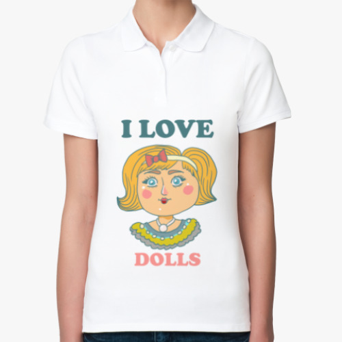 Женская рубашка поло Люблю кукол