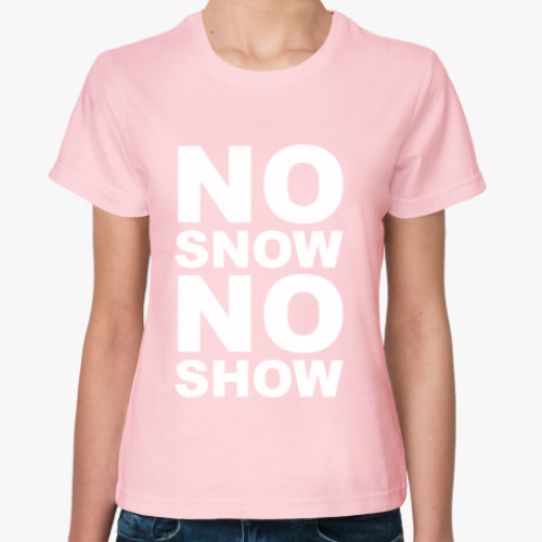 Женская футболка No snow, no show