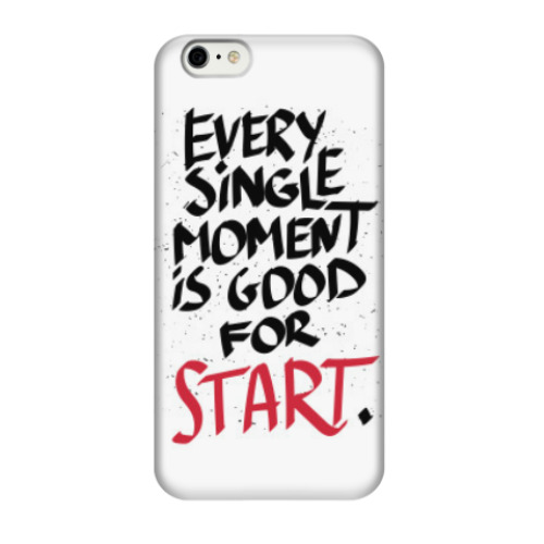 Чехол для iPhone 6/6s Every single moment is good for start!
