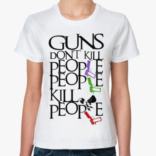 Классическая футболка Guns Don't Kill People