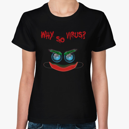 Женская футболка Why So Virus?