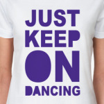 Just Keep On Dancing