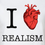  I love realism