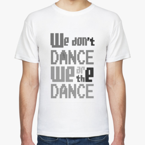 Футболка We Are The Dance