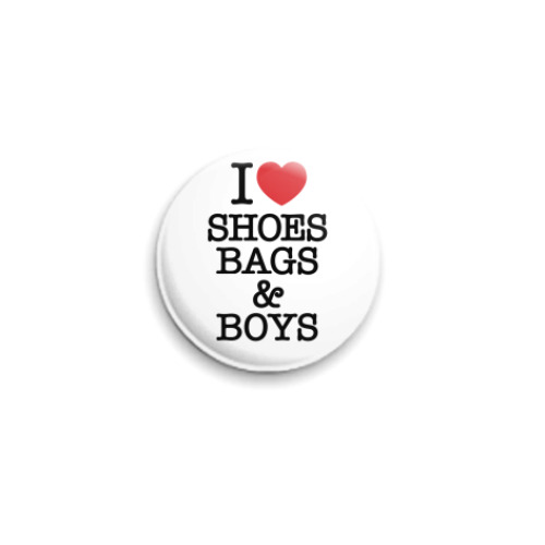 Значок 25мм I Love Shoes Bags and Boys