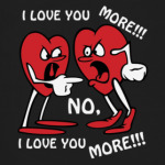  I love you more!