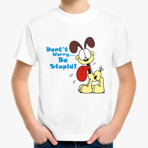 Детская футболка Don't worry, be stupid