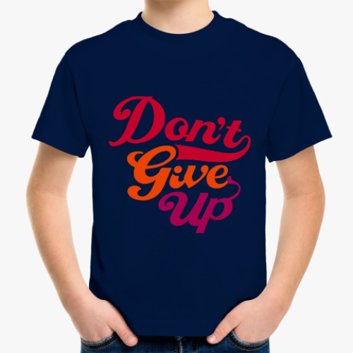 Детская футболка Don't give up