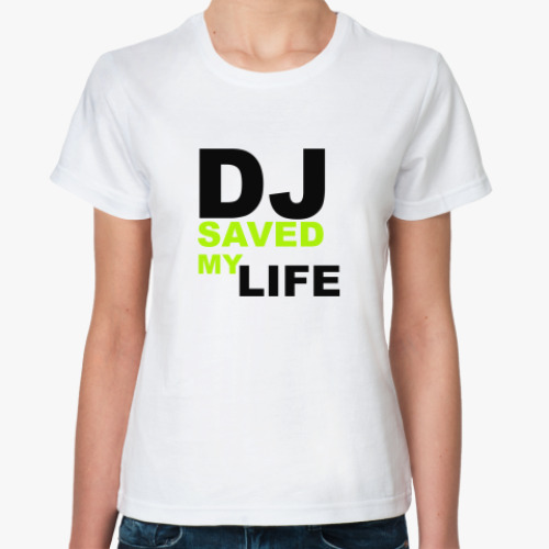 Классическая футболка DJ saved my life
