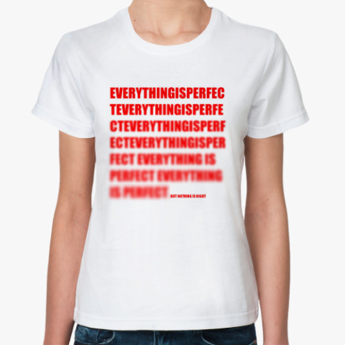 Классическая футболка 'Nothing Is Right'