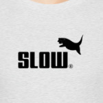 Slow