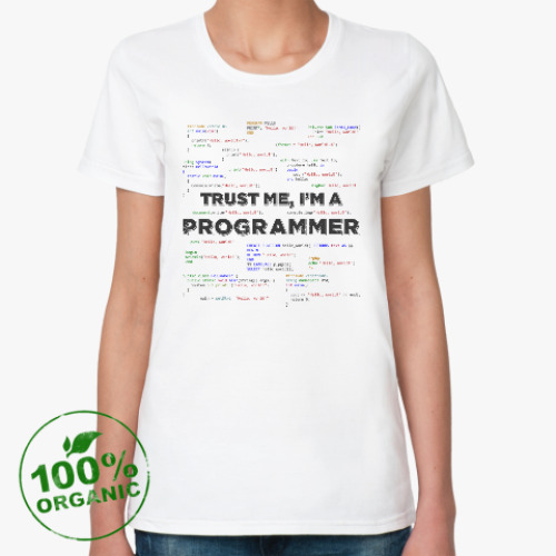 Женская футболка из органик-хлопка Trust me, i'm a PROGRAMMER
