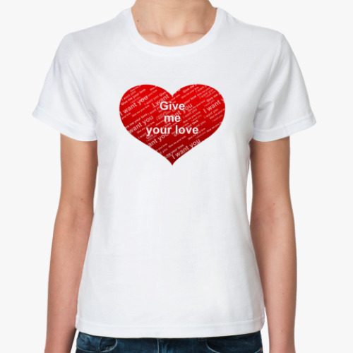 Классическая футболка Give me your love