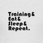 Train & Eat & Sleep & Repeat