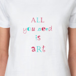 all you need is art
