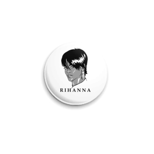 Значок 25мм Rihanna