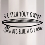 Catch your own big blue wave