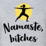 Namaste, bitches