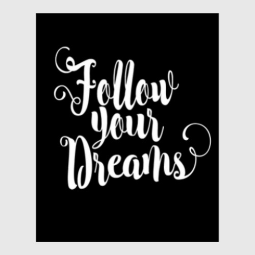 Постер Follow your dreams