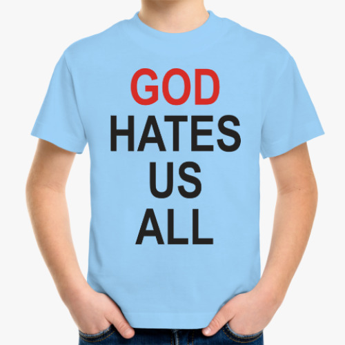 Детская футболка Бог ненавидит нас всех